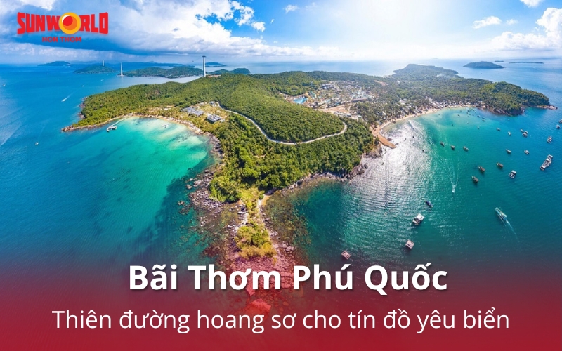 Bãi Thơm Phú Quốc: Thiên đường hoang sơ cho tín đồ yêu biển
