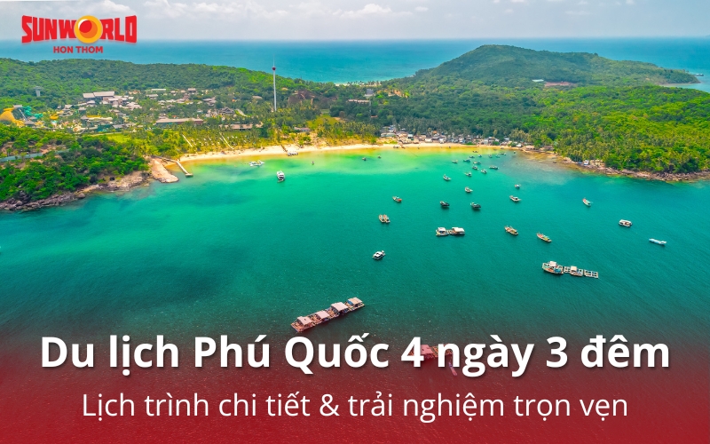 Du lịch Phú Quốc 4 ngày 3 đêm nên đi đâu, chơi gì?
