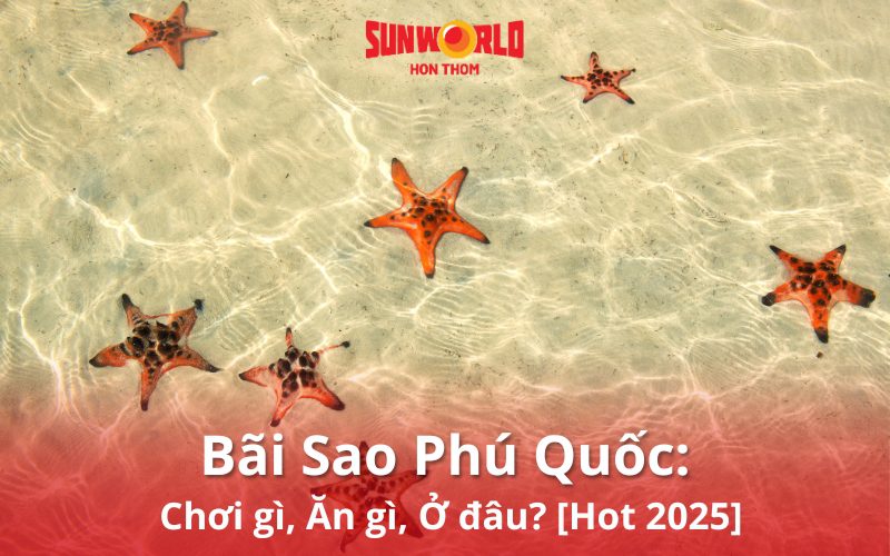 Bãi Sao Phú Quốc: Chơi gì, Ăn gì, Ở đâu?