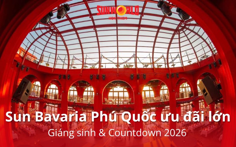 Giáng sinh và năm mới, Sun Bavaria Phú Quốc ưu đãi lớn 
